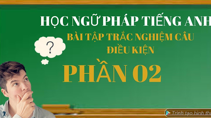 Bài tập câu điều kiện 1 2 trac nghiem năm 2024