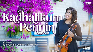 Kadhalikum Pennin | Violin Cover | Rohini Unnikrishnan | SPB | A R Rahman