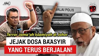 Islah Bahrawi : T3RoR JAMA'AH ISLAMIYAH DI MALAYSIA, JEJAK DOSA BA'ASYIR YANG TERUS BERJALAN‼️