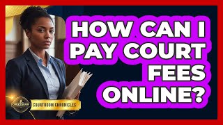 How Can I Pay Court Fees Online?