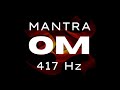 🕉 MEDITACION Mantra OM | @417Hz | El Sonido del Universo | Elimina Energías Negativas