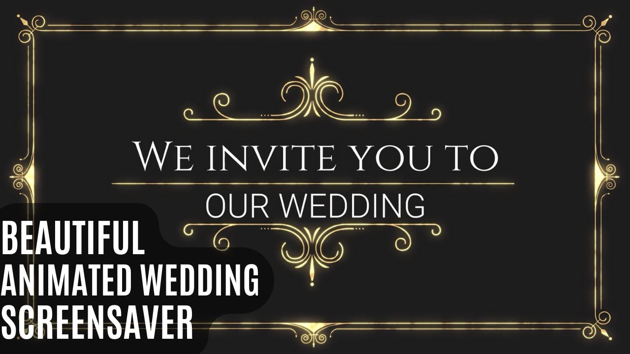 Fabulous "We Invite You To Our Wedding" Animated Screensaver