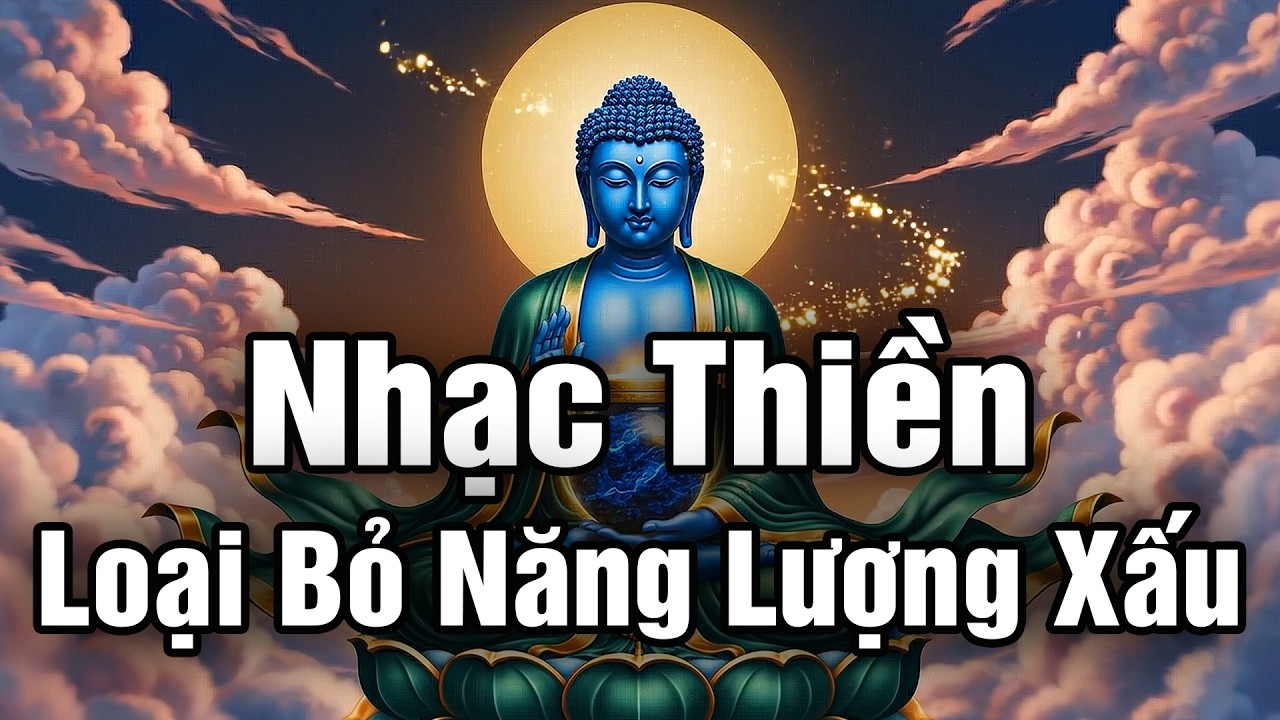 Nhạc Thiền Phật Giáo | Loại Bỏ Năng Lượng Xấu, Tĩnh Tâm, An Nhiên