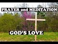 GOD&#39;S LOVE - PRAYER and MEDITATION 05 I HAPPY EASTER!