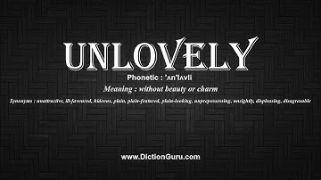 How to Pronounce unlovely with Meaning, Phonetic, Synonyms and Sentence Examples