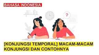 [TEMPORAL CONJUNCTION] Types of Conjunctions and Examples - INDONESIAN