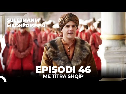 Sulejmani i Madherishem | Episodi 46 (Me Titra Shqip)