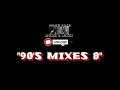 90'S MIXES 8