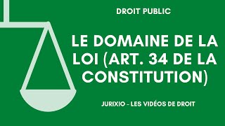 L'article 34 de la Constitution (le domaine de la loi) - Loi et règlement