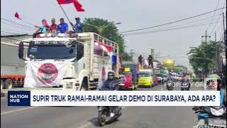 Supir Truk Ramai-Ramai Gelar Demo di Surabaya, Ada Apa?