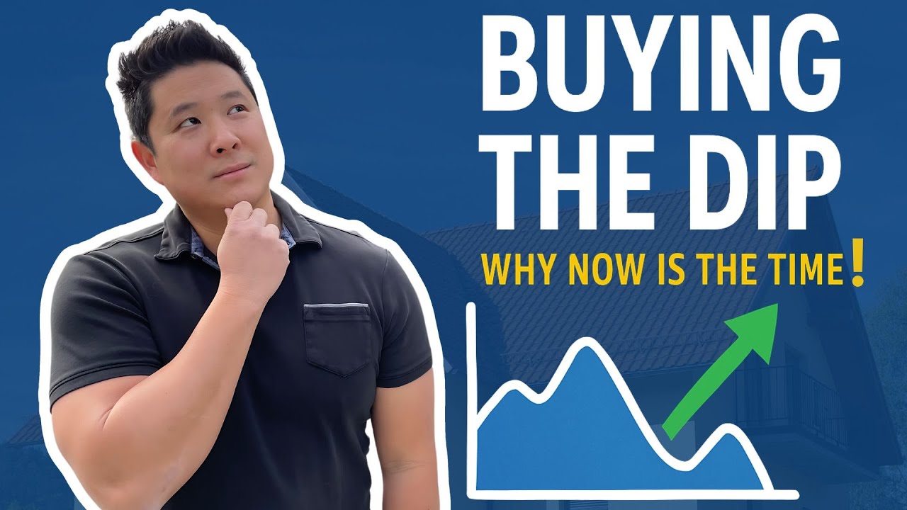 Buying the Dip – Why Now Is the Time for Real Estate Investors