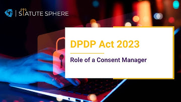Role of a Consent Manager under DPDP Act 2023