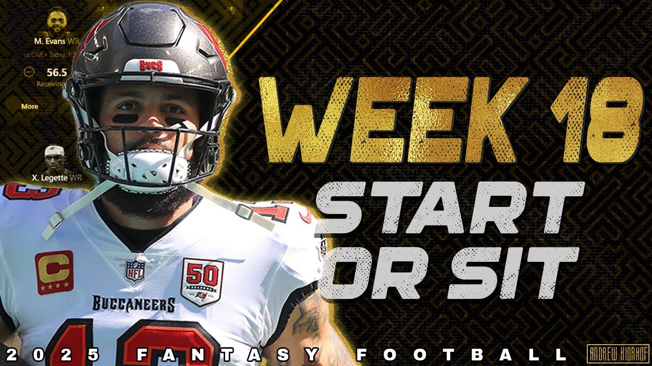 Week 18 Start or Sit Q&A - 2025 Fantasy Football