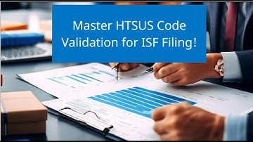 Master HTSUS Code Validation for ISF Filing!
