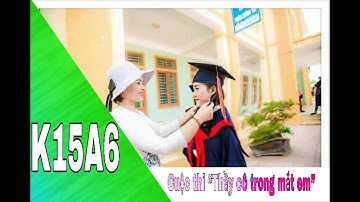 MV / Thầy Cô Trong Mắt Em - Chi Đoàn 10A6 - Trường THPT Nghi Lộc 5 - K Fifteen A Six