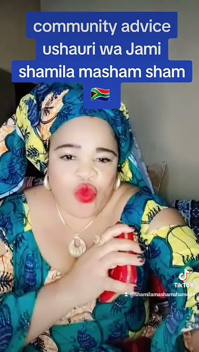 community advice ushauri wa Jami shamila masham sham 🇿🇦 #happyeaster #whowillbemylifepartnerta 🇿🇦
