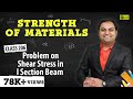 Problem on Shear Stress in I Section Beam - Shear Stress in Beams - Strength of Materials