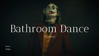 Joker Bathroom Dance Extended | Slowed & Reverb |