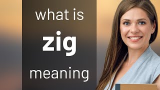 Zig — ZIG definition