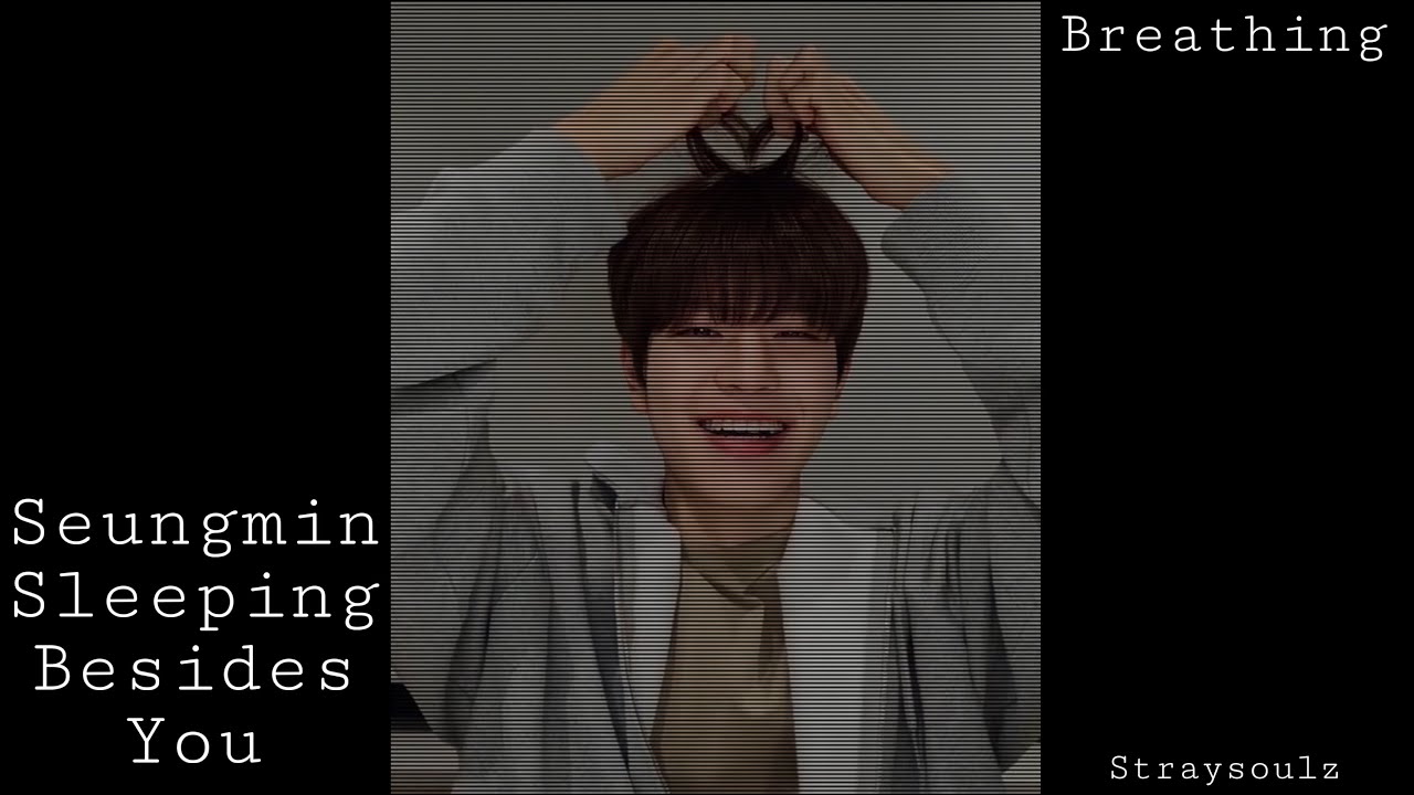 Seungmin Sleeping besides you 🫧 YouTube