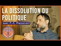 Pierreantoine plaquevent la dissolution du politique par le globalisme