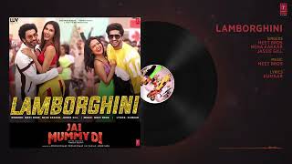 Lamborghini Full Audio | Jai Mummy Di | Sunny S, Sonnalli S | Neha Kakkar, Jassie G Meet Bros