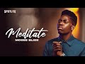 Meditate  moses bliss official lyrics