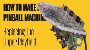 HOW TO MAKE A PINBALL MACHINE: New Upper Playfield