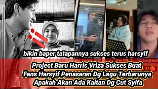 🔴Project Baru Harris Vriza Sukses Buat Fans Harsyif Penasaran, Apakah Akan Ada Kaitan Dg Cut Syifa⁉️