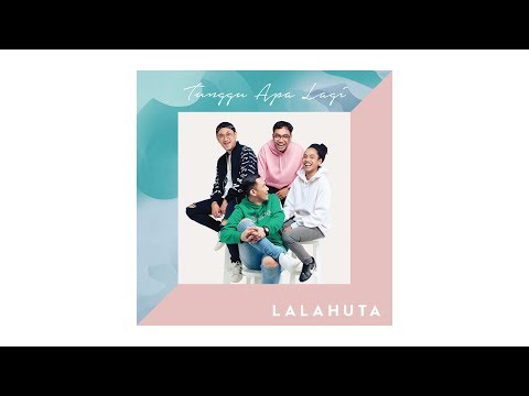 LALAHUTA - Tunggu Apalagi (Official Lyric Video)
