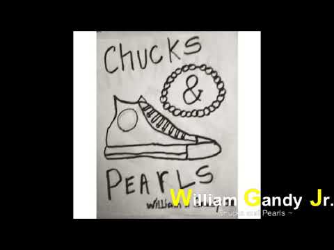 William Gandy Jr. - Chucks and Pearls -