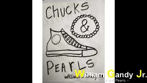 William Gandy Jr. - Chucks and Pearls -
