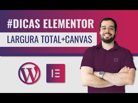 Dica - Elementor e WordPress - Largura total e Canvas