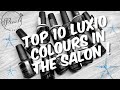 Top 10 Luxio Polishes in my Salon !