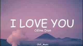 Céline Dion - I Love You (Lyrics) (Loop Video)