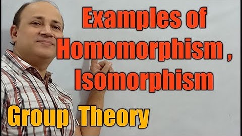 examples of homomorphism, isomorphism, kernel ,modern algebra, advanced abstract algebra by Hd sir