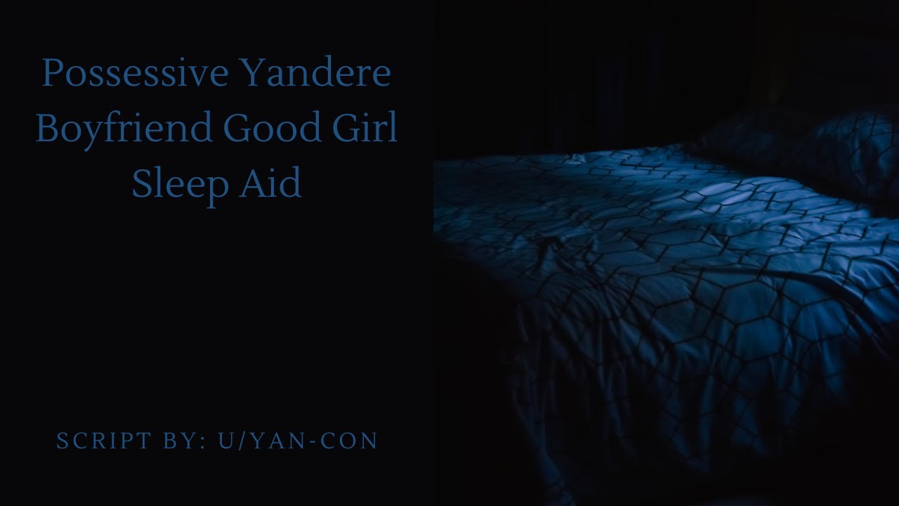 Снотворное для хорошей девочки-яндере-бойфренда [M4F] [Yandere x Willing Listener]