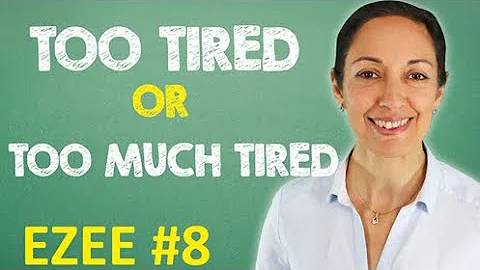 Common mistakes with 'very', 'much' and 'many' | 'too tired' or 'too much tired' (EZEE #8) - DayDayNews