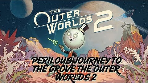 Perilous Journey to the Grove – Full Quest Walkthrough | The Outer Worlds 2 🌿⚔️