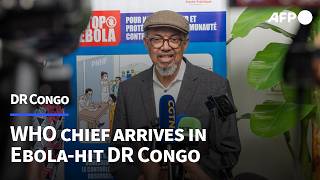 WHO chief arrives in Ebola-hit DR Congo | AFP