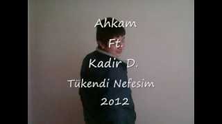 Ahkam Ft. Kadir D. - Tükendi Nefesim 2o12 Resimi