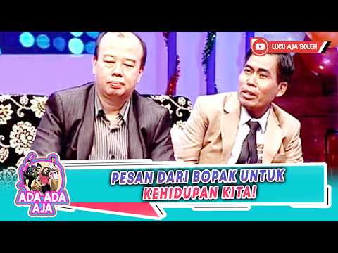 PESAN DARI BOPAK UNTUK KEHIDUPAN KITA! | ADA ADA AJA 2013 PART 2