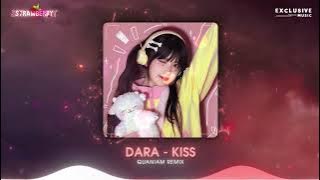 DARA - KISS ( QUANIAM REMIX ) | Nhạc Hot TikTok 2023 - Exclusive Music