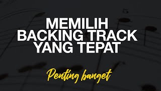 MEMILIH BACKING TRACK YANG TEPAT