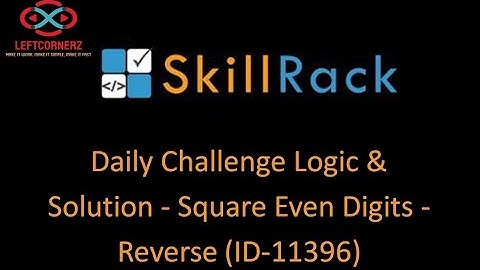 skillrack daily challenge logic and solution - square even digits - reverse(23-11-2020) [id -11396]