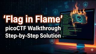 Flag in Flame picoCTF Walkthrough | Step-by-Step Solution