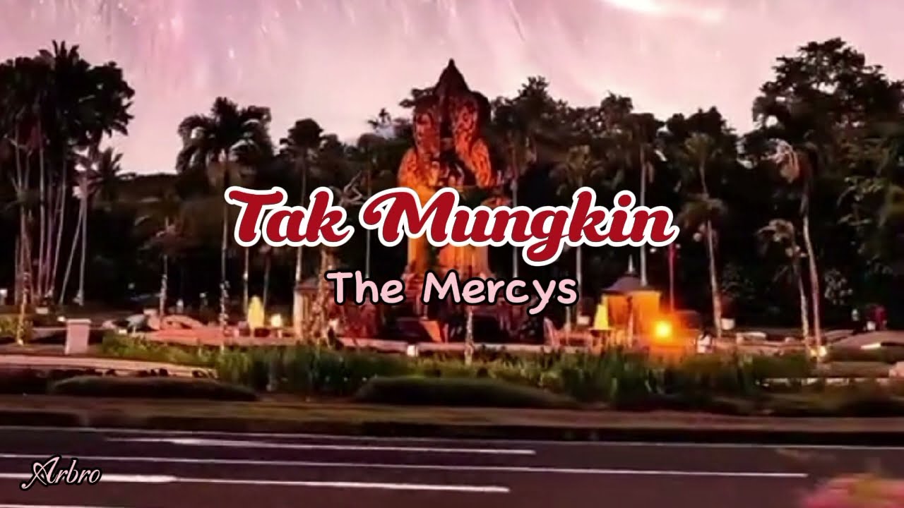 TAK MUNGKIN - The Mercys (+lirik)