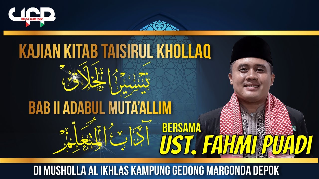 KAJIAN KITAB TAISIRUL KHOLLAQ BAB III ADABUL MUTA'ALLIM, BERSAMA UST  FAHMI PUADI