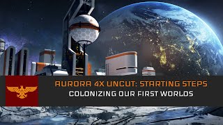 Colonizing Our First Worlds l Aurora 4x 2.7.1 Uncut: Starting Steps #4