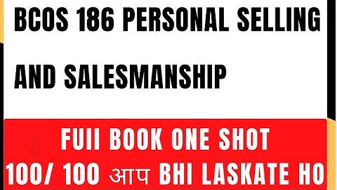 Bcos 186 one shot | personal selling and salesmanship one shot | bcos 186 important questions
